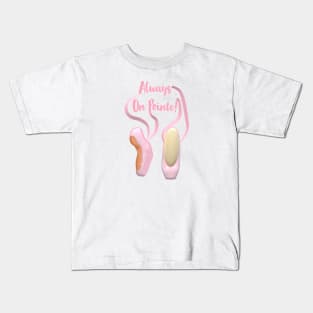 Always On Pointe!  Ballet Pointe Shoes and Ribbons. (White Background) Kids T-Shirt